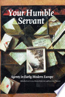 Your humble servant : agents in early modern Europe /