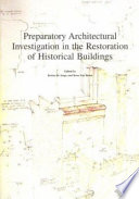 Preparatory architectural investigation in the restoration of historical buildings /