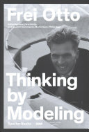 Frei Otto : thinking by modeling /