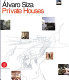 Álvaro Siza : private houses, 1954-2004 /