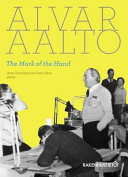 Alvar Aalto : the mark of the hand /