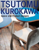 Tsutomu Kurokawa : space and product designs /