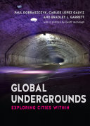 Global undergrounds : exploring cities within /
