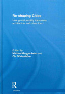 Re-shaping cities : how global mobility transforms architecture and urban form /