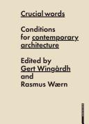 Crucial words : conditions for contemporary architecture /