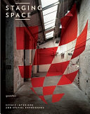 Staging space : scenic interiors and spatial experiences /