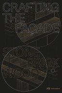 Crafting the façade : stone, brick, wood /