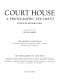 Court house, a photographic document /