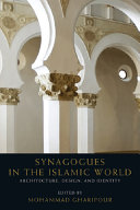 Synagogues in the Islamic world : architecture, design, and identity /