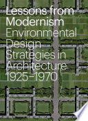 Lessons from modernism : environmental design strategies in architecture, 1925-1970 /