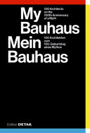 My Bauhaus : 100 architects on the 100th anniversary of a myth = Mein Bauhaus : 100 Architekten zum 100. Geburtstag eines Mythos /