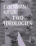Eisenman-Krier : two ideologies : a conference at the Yale School of Architecture.