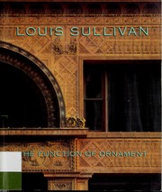 Louis Sullivan : the function of ornament /
