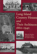 Long Island country houses and their architects, 1860-1940 /