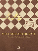 Meet you at the cafe : beautiful coffee brands & shop /