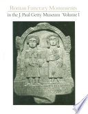 Roman funerary monuments in the J. Paul Getty Museum