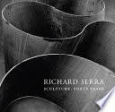 Richard Serra sculpture : forty years /