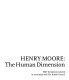 Henry Moore : the human dimension /