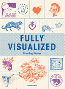 Fully visualized : branding stories /