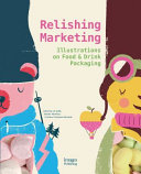 Relishing marketing : illustrations on food & drink packaging /