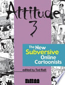 Attitude 3 : the new subversive online cartoonists /