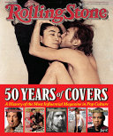Rolling Stone : 50 years of covers : a history of the most influential magazine in pop culture /
