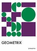 Geometrix : new trends in graphic design = les nouvelles tendances en design graphique = nuevas tendencias de diseño gráfico =  nuove tendenze nel graphic design.