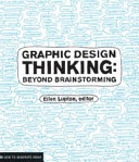 Graphic design thinking : beyond brainstorming /