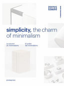 Simplicity : the charm of minimalism = le pouvoir du minimalisme = el poder del minimalismo /