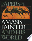 Papers on the Amasis Painter and his world /