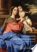 Politics, transgression, and representation at the Court of Charles II /