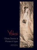 Yōkai : ghosts, demons & monsters of Japan /