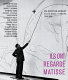 Ils ont regardé Matisse : une réception abstraite, États-Unis/Europe, 1948-1968 /