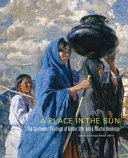 A place in the sun : the Southwest paintings of Walter Ufer and E. Martin Hennings /