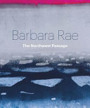 Barbara Rae : the Northwest Passage /