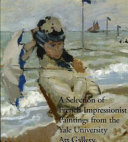 A selection of French impressionist paintings from the Yale University Art Gallery /