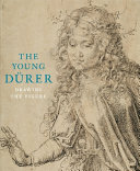 The young Dürer : drawing the figure /