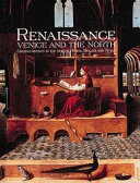 Renaissance Venice and the North : crosscurrents in the time of Bellini, Dürer, and Titian /