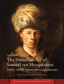 The universal art of Samuel van Hoogstraten (1627-1678) : painter, writer, and courtier /