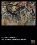Vasily Kandinsky : from Blaue Reiter to the Bauhaus, 1910-1925 /