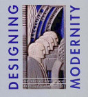 Designing modernity : the arts of reform and persuasion, 1885-1945 : selections from the Wolfsonian /
