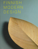 Finnish modern design : utopian ideals and everyday realities, 1930-1997 /