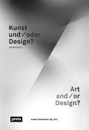 Kunst und/oder Design? : ein Grenzgang = Art and/or design? : crossing borders /