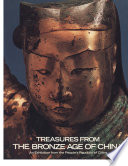 Treasures from the bronze age of China : an exhibition from the People's Republic of China.