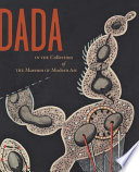 Dada in the collection of the Museum of Modern Art /