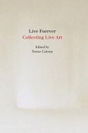 Live forever : collecting live art /