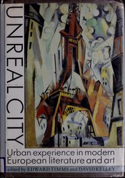 Unreal city : urban experience in modern European literature and art /