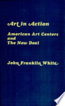 Art in action : American art centers and the New Deal /