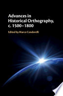 Advances in historical orthography, c. 1500-1800 /