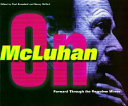 Forward through the rearview mirror : reflections on and by Marshall McLuhan /